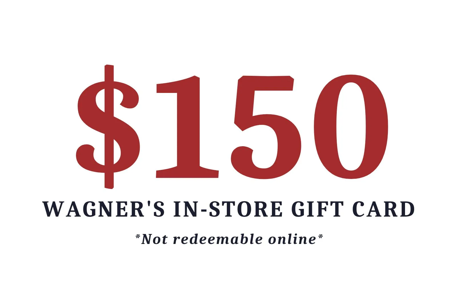 Wagner's In Store Gift Card