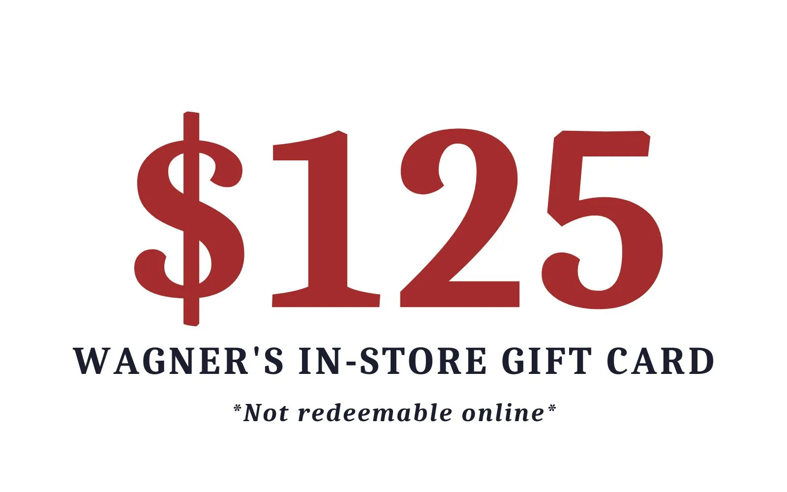 Wagner's In Store Gift Card